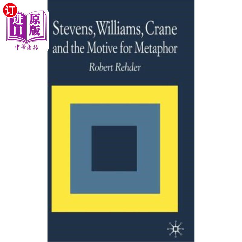 海外直订Stevens, Williams, Crane and the Motive for Metaphor 史蒂文斯、威廉姆斯、克兰和隐喻的动机