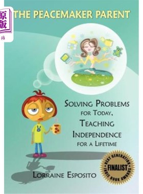 海外直订The Peacemaker Parent: Solving Problems for Today, Teaching Independence for a L 和事佬父母：为今天解决问题