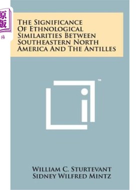 海外直订The Significance of Ethnological Similarities Between Southeastern North America 北美和安的列斯群岛东南部的