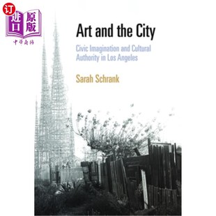 City 公民想象与文化 洛杉矶 and the Los Imagination Civic 艺术与城市 海外直订Art Cultural Angeles Authority