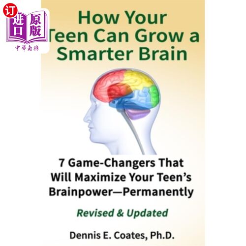 海外直订How Your Teen Can Grow a Smarter Brain: 7 Game-Changers That Will Maximize Your  如何让你的孩子长出更聪明的