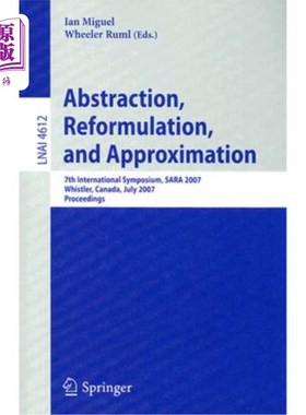 海外直订Abstraction, Reformulation, and Approximation: 7th International Symposium, SARA 抽象、重新表述和近似：第七