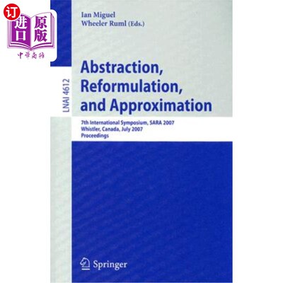 海外直订Abstraction, Reformulation, and Approximation: 7th International Symposium, SARA 抽象、重新表述和近似：第七