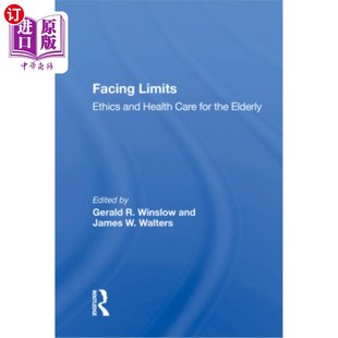 面对极限 伦理与医疗保健 and for the Care Ethics Health 老年人 海外直订医药图书Facing Elderly Limits
