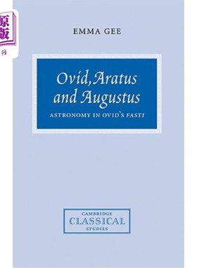 海外直订Ovid, Aratus and Augustus: Astronomy in Ovid's Fasti 奥维德、阿拉图斯和奥古斯都：奥维德斋戒期间的天文学