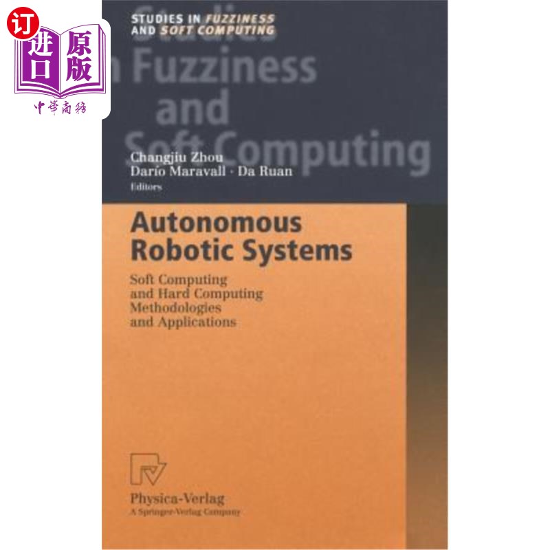 海外直订Autonomous Robotic Systems: Soft Computing and Hard Computing Methodologies and  自主机器人系统:软计算和硬