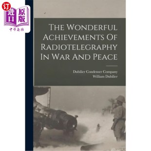 海外直订The Wonderful Achievements Of Radiotelegraphy In War And Peace 《战争与和平》中无线电电报的伟大成就