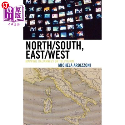 海外直订North/South, East/West: Mapping Italianness on Television 北/南，东/西:在电视上映射意大利性