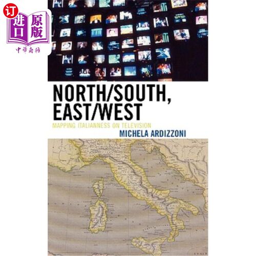 海外直订North/South, East/West: Mapping Italianness on Television 北/南，东/西:在电视上映射意大利性