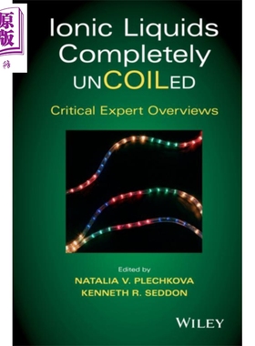 离子液体完全铺展 关键专家概述 Ionic Liquids Completely Uncoiled 英文原版 NATALIA V PLECHKOVA【中商原版】