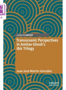 海外直订Transoceanic Perspectives in Amitav Ghosh's Ibis Trilogy 阿米塔夫·高希《宜必思三部曲》中的越洋观点