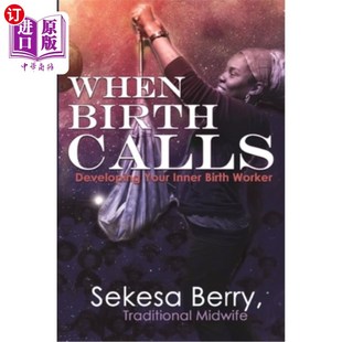 Developing Your Inner 海外直订When 当分娩召唤：培养你 Calls Birthworker 内在分娩工作者 Birth