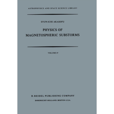 现货 磁层亚暴的物理学 第1版 英文原版 Physics of Magnetospheric Substorms Syun Ichi Akasofu【中商原版】