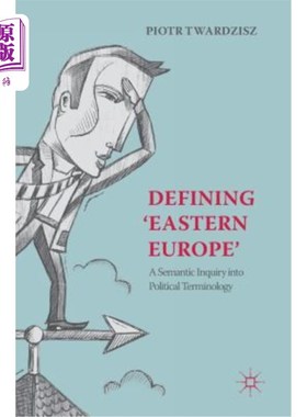 海外直订Defining 'Eastern Europe': A Semantic Inquiry Into Political Terminology