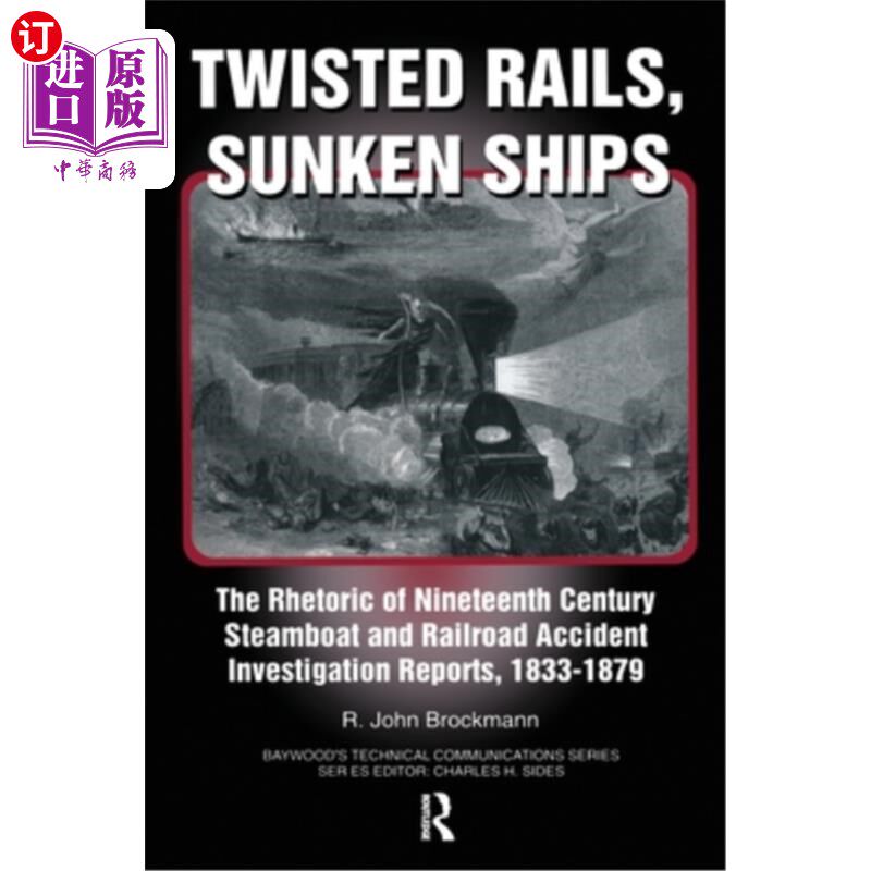 海外直订医药图书Twisted Rails, Sunken Ships: The Rhetoric of Nineteenth Century Steamboat and Ra 扭曲的铁轨，沉船：
