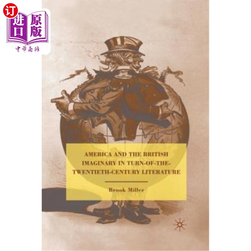 海外直订America and the British Imaginary in Turn-Of-The-Twentieth-Century Literature 二十世纪初美国与英国文学的想象