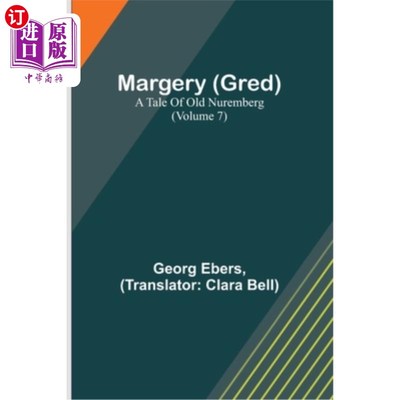 海外直订Margery (Gred): A Tale Of Old Nuremberg (Volume 7) 玛芝莉(格雷德):旧纽伦堡的故事(第七卷)