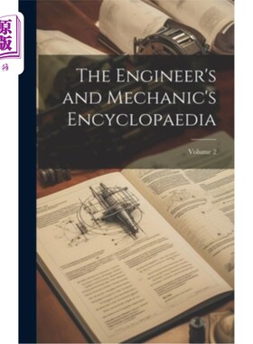 海外直订The Engineer's and Mechanic's Encyclopaedia; Volume 2 工程师和机械师百科全书；卷2