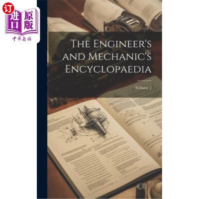 海外直订The Engineer's and Mechanic's Encyclopaedia; Volume 2 工程师和机械师百科全书；卷2
