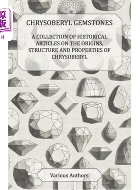 海外直订Chrysoberyl Gemstones - A Collection of Historical Articles on the Origins, Stru 金绿宝石-一本关于金绿宝石