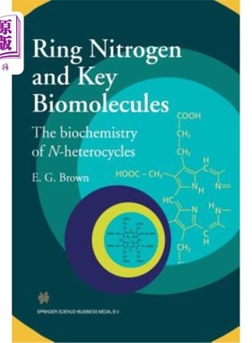 海外直订Ring Nitrogen and Key Biomolecules: The Biochemistry of N-Heterocycles 环氮与关键生物分子：氮杂环的生物化学