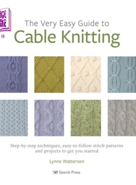 海外直订The Very Easy Guide to Cable Knitting: Step-By-Step Techniques, Easy-To-Follow S 麻花编织非常容易的指南：一
