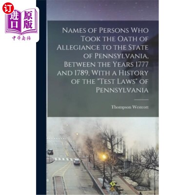 海外直订Names of Persons who Took the Oath of Allegiance to the State of Pennsylvania, B 1777年至1789