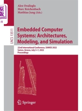 海外直订Embedded Computer Systems: Architectures, Modeling, and Simulation: 22nd Interna 嵌入式计算机系统:体系结构