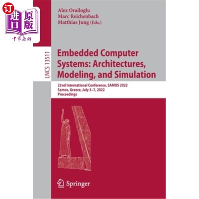 海外直订Embedded Computer Systems: Architectures, Modeling, and Simulation: 22nd Interna 嵌入式计算机系统:体系结构