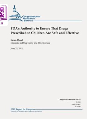 海外直订医药图书FDA's Authority to Ensure That Drugs Prescribed to Children Are Safe and Effecti 食品和药物管理局确