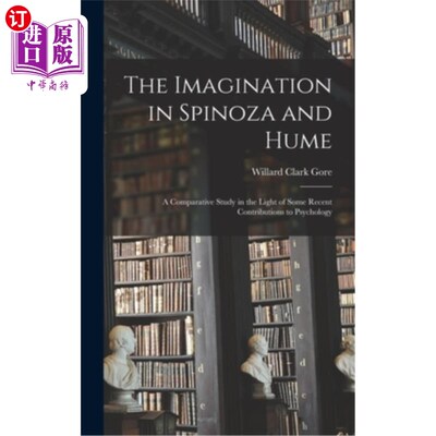 海外直订The Imagination in Spinoza and Hume: A Comparative Study in the Light of Some Re 斯宾诺莎和休谟的想象力:从