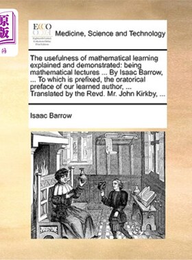 海外直订The Usefulness of Mathematical Learning Explained and Demonstrated: Being Mathem 数学学习的有用性的解释和论