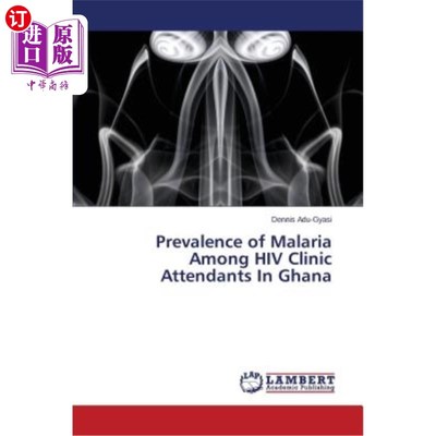 海外直订医药图书Prevalence of Malaria Among HIV Clinic Attendants In Ghana 加纳HIV门诊服务人员中的疟疾患病率