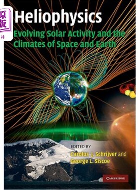海外直订Heliophysics: Evolving Solar Activity and the Climates of Space and Earth 太阳物理学：太阳活动的演变与空间