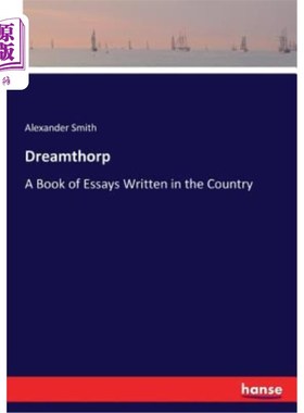 海外直订Dreamthorp: A Book of Essays Written in the Country Dreamthorp：一本乡村散文集
