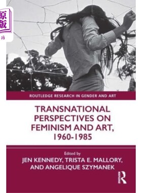 海外直订Transnational Perspectives on Feminism and Art, ... 女性主义与艺术的跨国视角，1960-1985