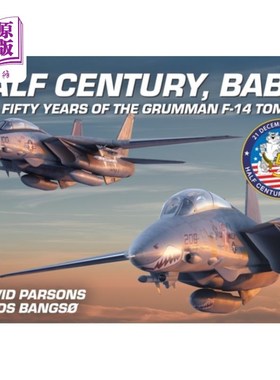 海外直订Half Century, Baby! - Fifty Years of the Grumman F-14 Tomcat 半个世纪，宝贝！-格鲁曼F-14雄猫50年