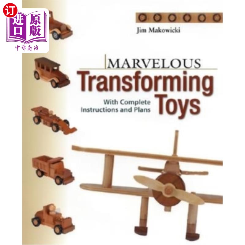 海外直订Marvelous Transforming Toys: With Complete Instructions and Plans神奇的变形玩具:完整的说明和计划