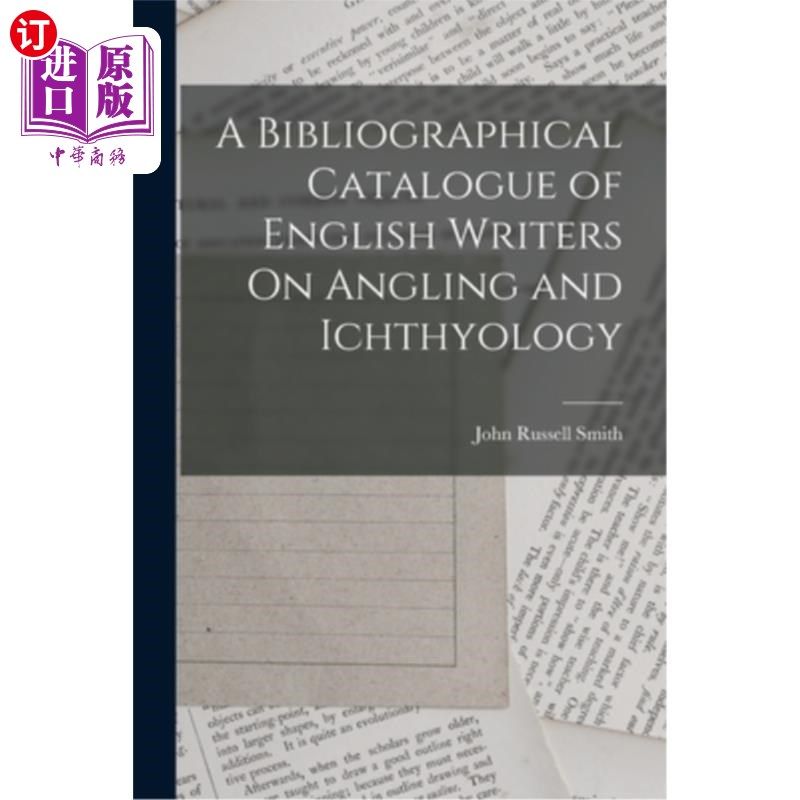 海外直订A Bibliographical Catalogue of English Writers On Angling and Ichthyology 英国垂钓和鱼类学作家书目目录