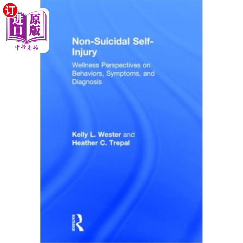 海外直订医药图书Non-Suicidal Self-Injury: Wellness Perspectives on Behaviors, Symptoms, and Diag 非自杀性自伤:行为