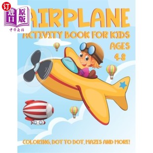 海外直订Airplane Activity Book for Kids Ages 4-8: A Fun Kid Workbook Activity Game for L 飞机活动书4-8岁的孩子:一个
