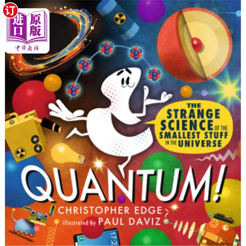 海外直订Quantum! the Strange Science of the Smallest Stuff in the Universe 量子!关于宇宙中最小物质的奇怪科学