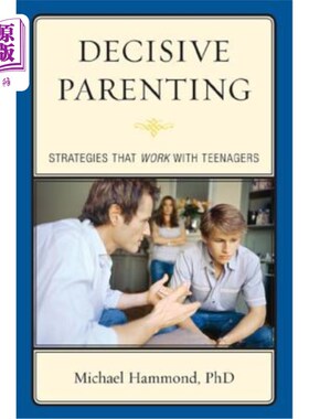 海外直订Decisive Parenting: Strategies That Work with Teenagers 果断育儿：与青少年合作的策略