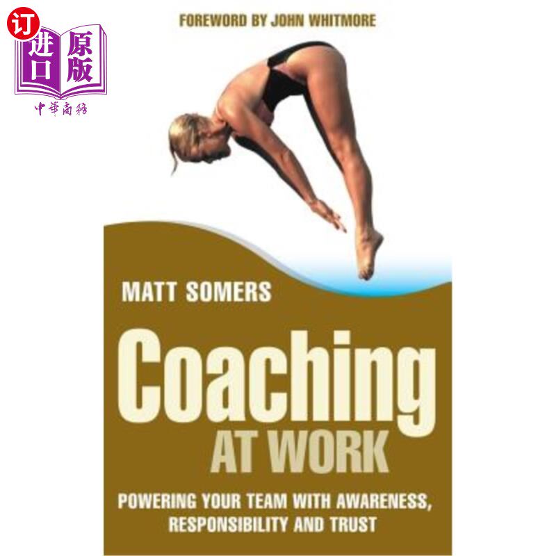 海外直订Coaching at Work: Powering Your Team with Awareness, Responsibility and Trust 工作指导:用意识、责任和信任来