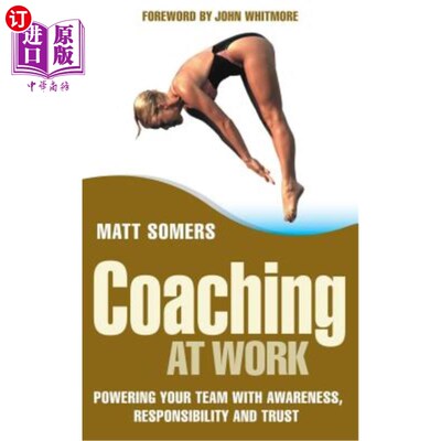 海外直订Coaching at Work: Powering Your Team with Awareness, Responsibility and Trust 工作指导:用意识、责任和信任来