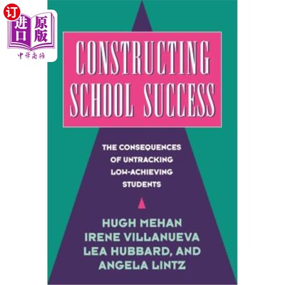 海外直订Constructing School Success: The Consequences of Untracking Low Achieving Studen 构建学校成功：实现低成就学生的