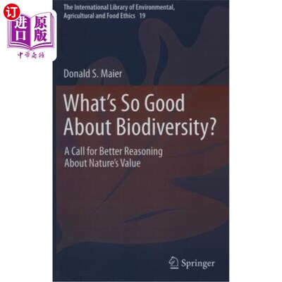 海外直订What's So Good about Biodiversity?: A Call for Better Reasoning about Nature's V 生物多样性有什么好?呼吁对