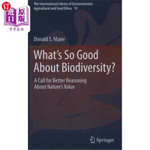 海外直订What's So Good about Biodiversity?: A Call for Better Reasoning about Nature's V 生物多样性有什么好?呼吁对