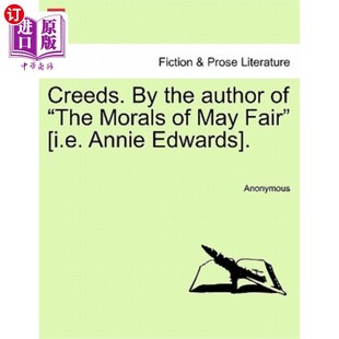 海外直订Creeds. Fair 信条 I.E. Annie Morals 即安妮· 五月 道德 Author The May Edwards 作者是 the