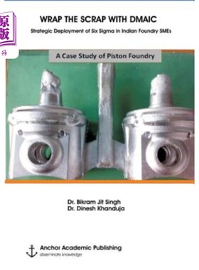 海外直订WRAP THE SCRAP WITH DMAIC. Strategic Deployment of Six Sigma in Indian Foundry S 用dmaic包裹碎片。六西格玛